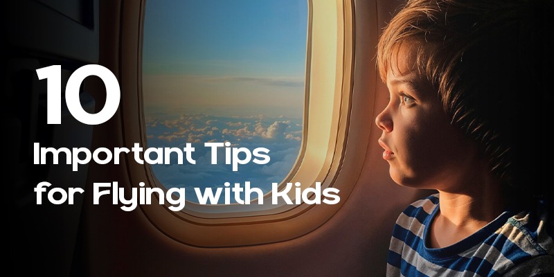 10 Important Tips for Flying with Kids